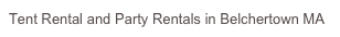 Tent Rental and Party Rentals in Belchertown MA